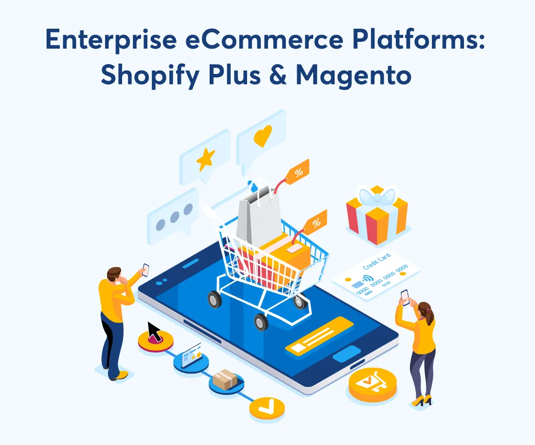 Enterprise Ecommerce Platforms: Shopify Plus & Magento