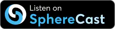 Spherecast Podcast -Listen