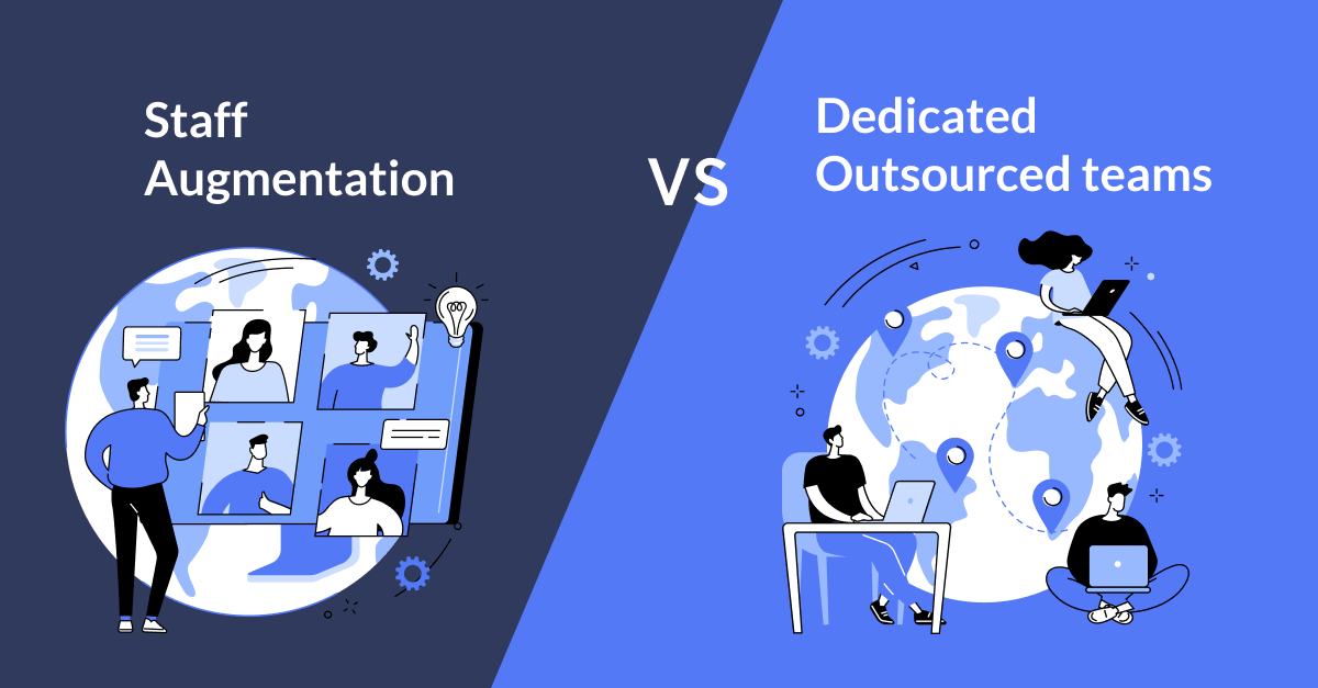 Staff Augmentation or Dedicated Outsourced Teams – Which is Better For You?