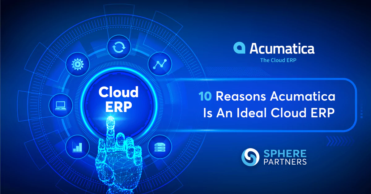 10 Reasons Acumatica is an Ideal Cloud ERP Solution